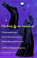 The King & the Adulteress A Psychoanalytical and Literary Reinterpretation of Madame Bovary and King Lear cover