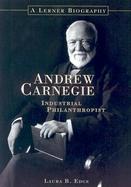 Andrew Carnegie Industrial Philanthropist cover