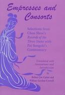 Empresses and Consorts Selections from Chen Shou's Records of the Three States With Pei Songzhi's Commentary cover