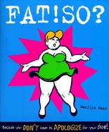 Fat! So? Because You Don't Have to Apologize for Your Size cover