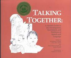 Talking Together A Parent's Guide to the Development, Enrichment, and Problems of Speech and Language cover
