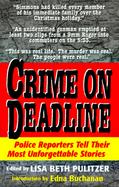Crime on Deadline: Police Reporters Tell Their Most Unforgettable Stories cover