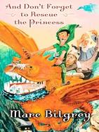 And Don't Forget to Rescue the Princess cover