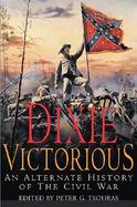 Dixie Victorious An Alternate History of the Civil War cover