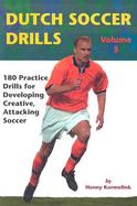 Dutch Soccer Drills 180 Practice Drills for Developing Creative, Attacking Soccer (volume3) cover