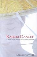Kabuki Dancer: A Novel of the Woman Who Founded Kabuki cover