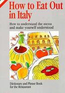 How to Eat Out in Italy How to Understand the Menu and Make Yourself Understood cover