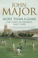 More Than a Game The Story of Cricket's Early Years cover