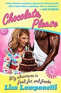 Chocolate, Please My Adventures in Food, Fat, and Freaks cover
