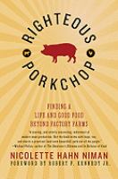 Righteous Porkchop : Finding a Life and Good Food Beyond Factory Farms cover
