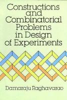 Constructions and Combinatorial Problems in Design of Experiments cover