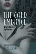 The Cold Embrace : Weird Stories by Women cover