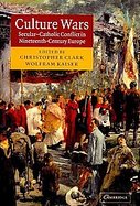 Culture Wars Secular-Catholic Conflict in Nineteenth-Century Europe cover