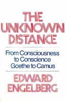 The Unknown Distance: From Consciousness to Conscience, Goethe to Camus cover