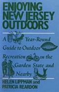 Enjoying New Jersey Outdoors A Year-Round Guide to Outdoor Recreation in the Garden State and Nearby cover