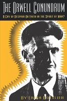 The Orwell Conundrum A Cry of Despair or Faith in the Spirit of Man? cover