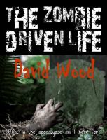The Zombie Driven Life : What in the Apocalypse Am I Here For? cover