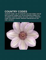 Country Codes : Country Code, List of Country Calling Codes, List of Fips Country Codes, List of Ioc Country Codes, List of Mobile Country Codes cover