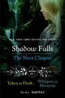 Shadow Falls: the Next Chapter : Taken at Dusk and Whispers at Moonrise cover