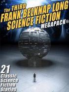 The Third Frank Belknap Long Science Fiction MEGAPACK®: 21 Classic Stories cover