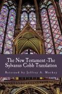 The New Testament - the Sylvanus Cobb Translation : Reissued by Jeffrey A. Mackey cover