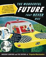 Popular Mechanics the Wonderful Future that Never Was : Flying Cars, Mail Delivery by Parachute, and Other Predictions from the Past cover