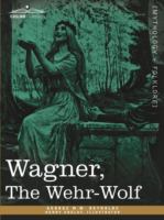 Wagner, The Wehr-Wolf cover