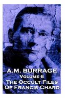 A. M. Burrage - the Occult Files of Francis Chard : Classics from the Master of Horror cover