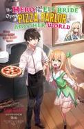 The Hero and His Elf Bride Open a Pizza Parlor in Another World (light Novel) cover