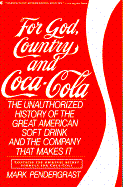 For God, Country and Coca-Cola: The Unauthorized History of the Great American Soft Drink and the Company That Makes It cover