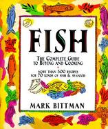 Fish : The Complete Guide to Buying and Cooking cover