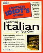 The Complete Idiot's Guide to Learning Italian on Your Own cover