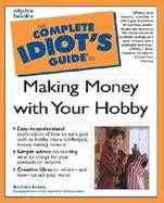 The Complete Idiot's Guide to Making Money With Your Hobby cover