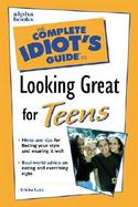 The Complete Idiot's Guide to Looking Great for Teens cover