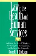 Law in the Health and Human Services A Guide for Social Workers, Psychologists, Psychiatrists, and Related Professionals cover