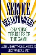 Service Breakthroughs Changing the Rules of the Game cover