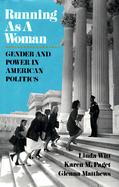 Running As a Woman Gender and Power in American Politics cover