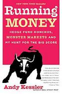 Running Money Hedge Fund Honchos, Monster Markets And My Hunt For The Big Score cover