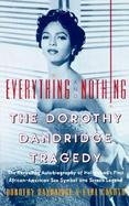 Everything and Nothing The Dorothy Dandrige Tragedy cover