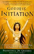 Goddess Initiation A Practical Celtic Program for Soul-Healing, Self-Fulfillment & Wild Wisdom cover