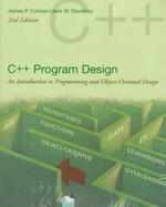 C++ Program Design: An Introduction to Programming and Object-Oriented Design cover