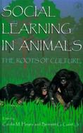 Social Learning in Animals The Roots of Culture cover