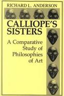 Calliope's Sisters A Comparative Study of Philosophies of Art cover