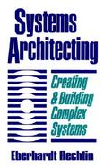 Systems Architecting: Creating & Building Complex Systems cover