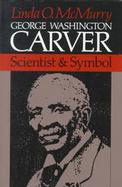 George Washington Carver Scientist and Symbol cover