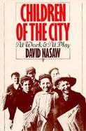 Children of the City At Work and at Play cover