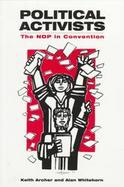Political Activists: The NDP in Convention cover
