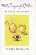 Walter Benjamin for Children An Essay on His Radio Years cover