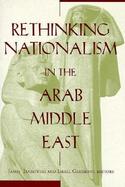 Rethinking Nationalism in the Arab Middle East cover