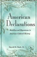 American Declarations Rebellion and Repentance in American Cultural History cover